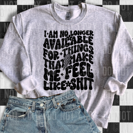 I am no longer available for things that make me feel like shit (black)