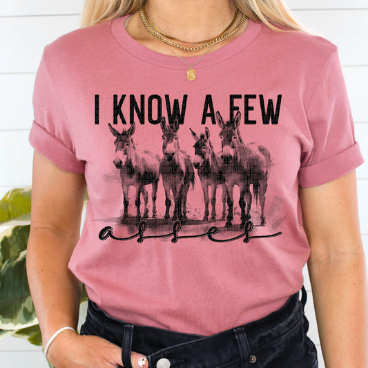 I Know A Few Asses - DTF Transfer