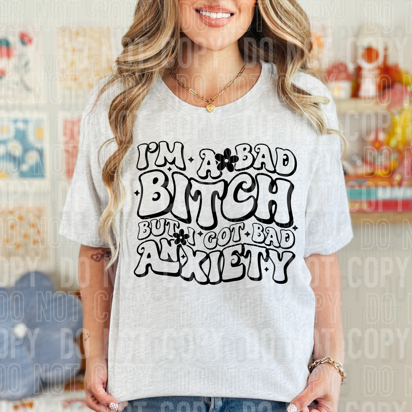 I'm a bad bitch but I got bad anxiety