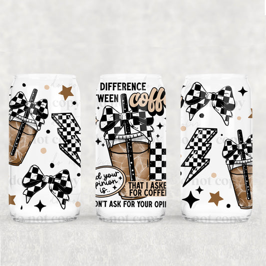 THE DIFFERENCE BETWEEN COFFEE AND YOUR OPINON - UV Libby Wrap