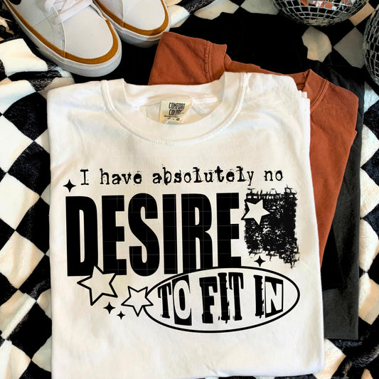I HAVE NO DESIRE TO FIT IN