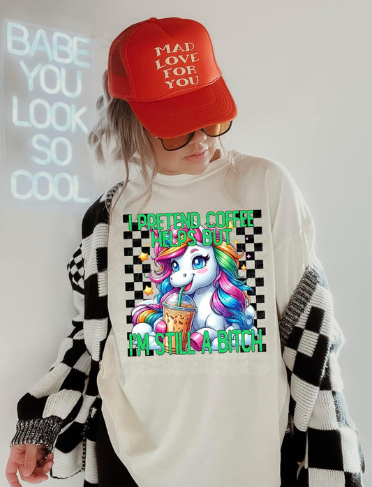 I Drink Coffee But Still A Bitch MLP