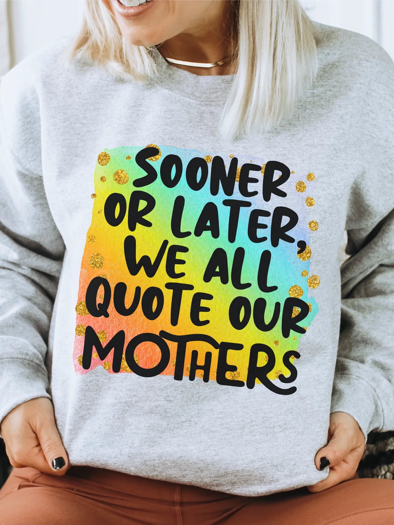 Sooner or later we all quote our mothers