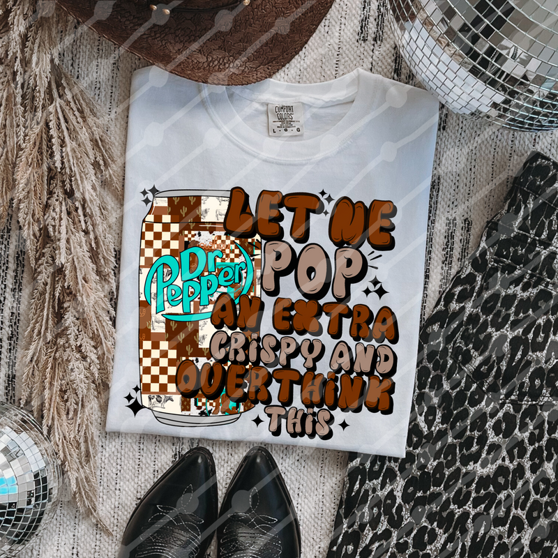 Dr Pepper let me pop an extra crispy and overthink this