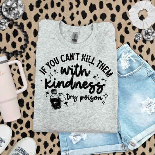 If you can't kill them with kindness try poison (black)