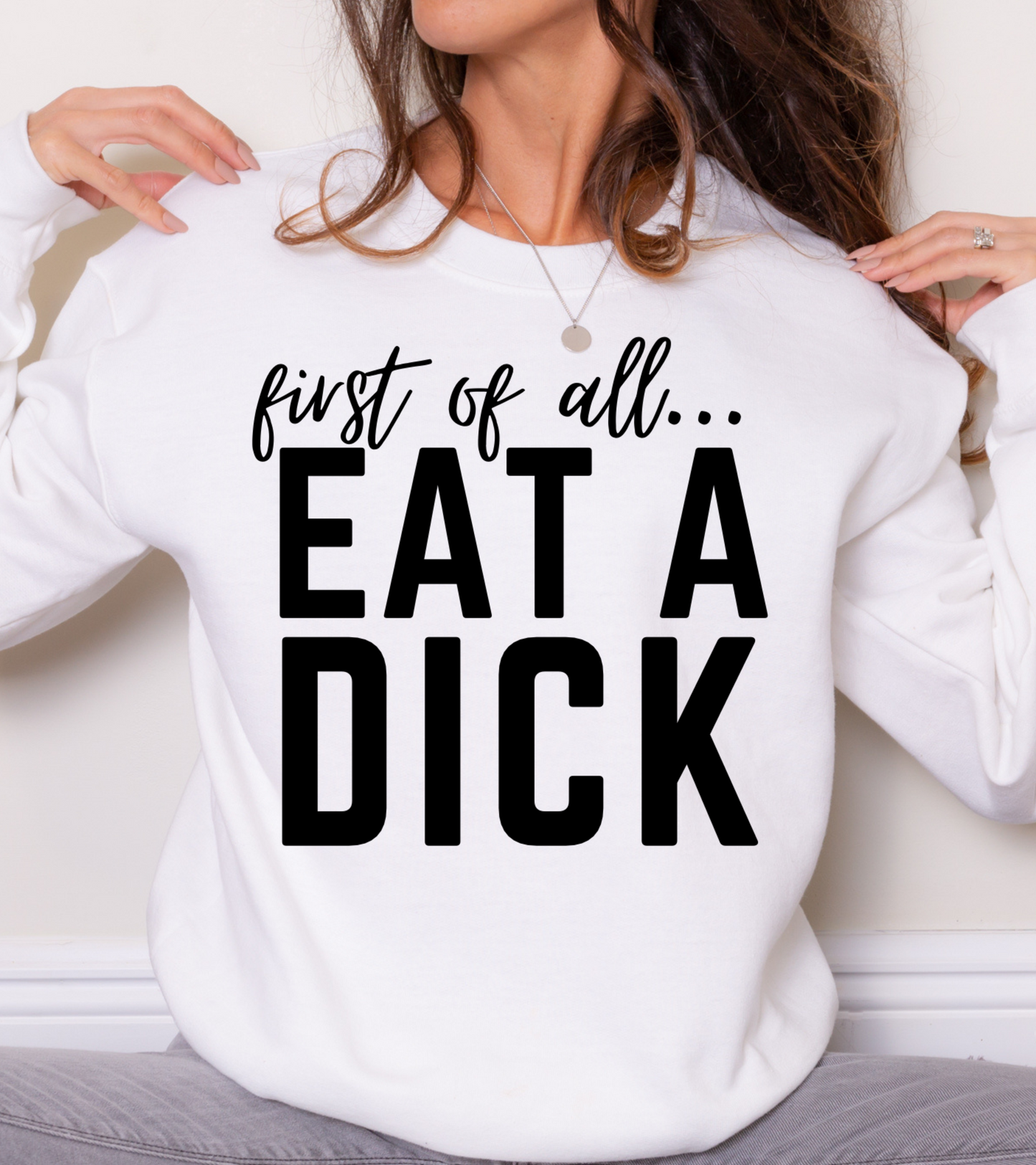 First of all...Eat A Dick- Black
