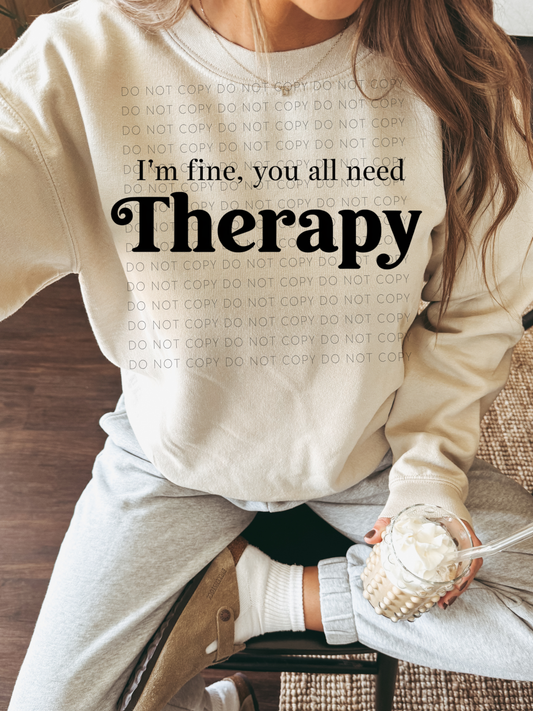 I'm fine, you all need therapy