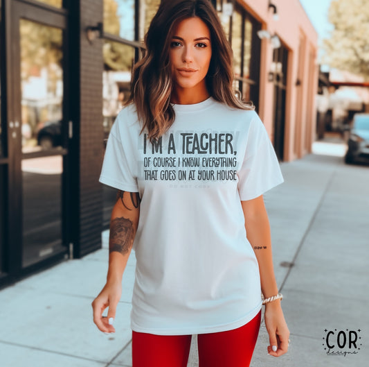 Im A Teacher, Of Course I Know What Goes On At Your House