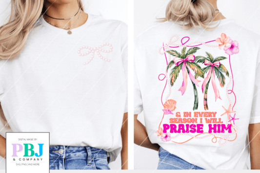And in every season I will praise him (back)