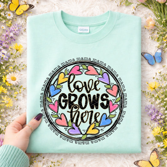 LOVE GROWS HERE MAMA
