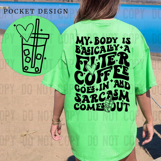 My body is basically a filter coffee goes in and sarcasm comes out (front)
