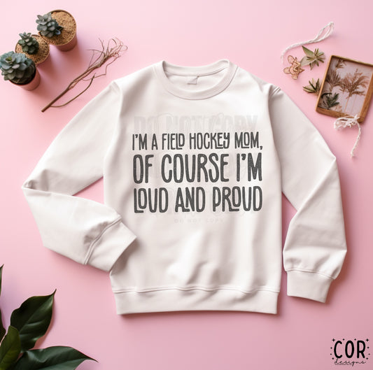 I'm A Field Hockey Mom, Of Course I'm Loud And Proud