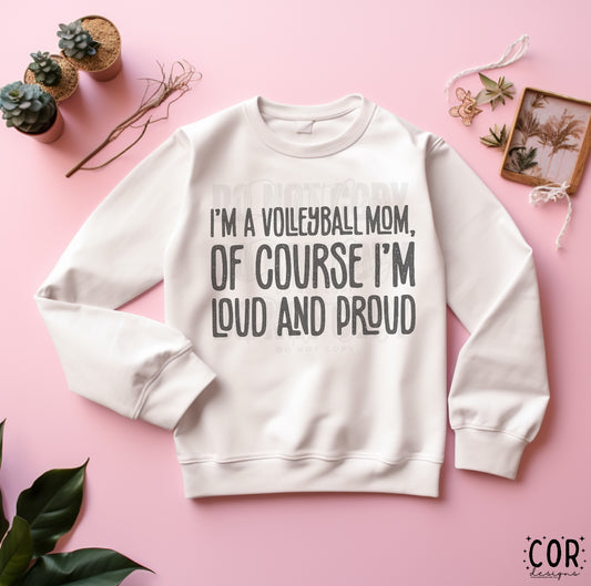 I'm A Volleyball Mom, Of Course I'm Loud And Proud