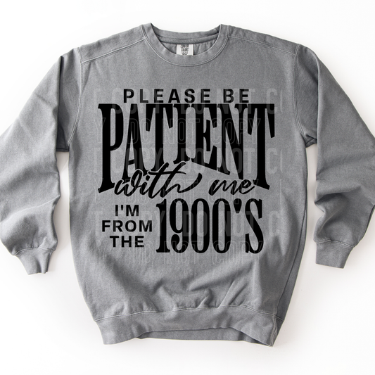 PLEASE BE PATIENT WITH ME I'M FROM THE 1900'S