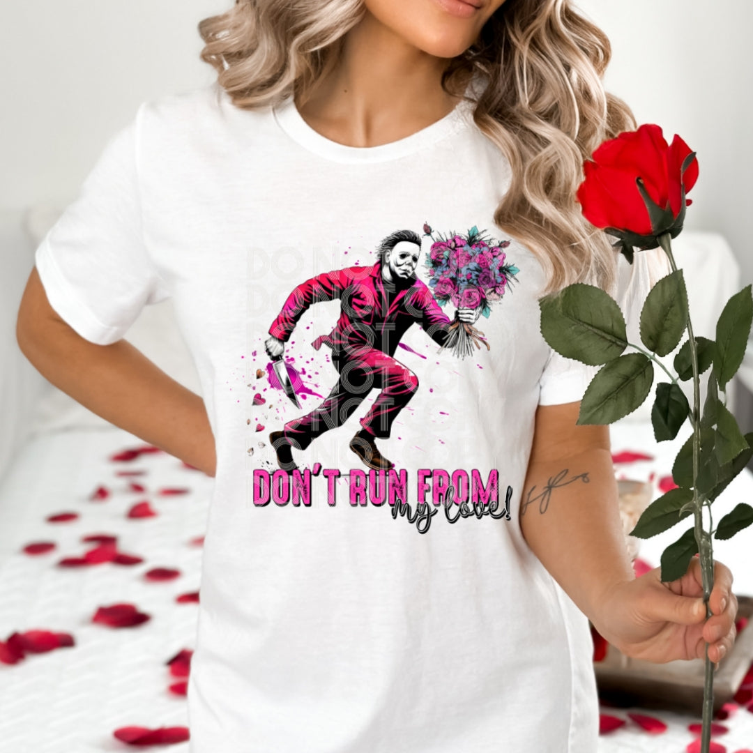 Don’t Run From My Love