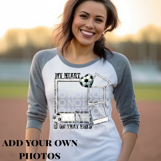 My Heart Is on That Field - Soccer Custom
