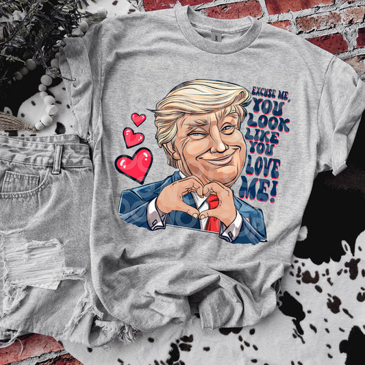 Excuse me, you look like you love me! (Trump)