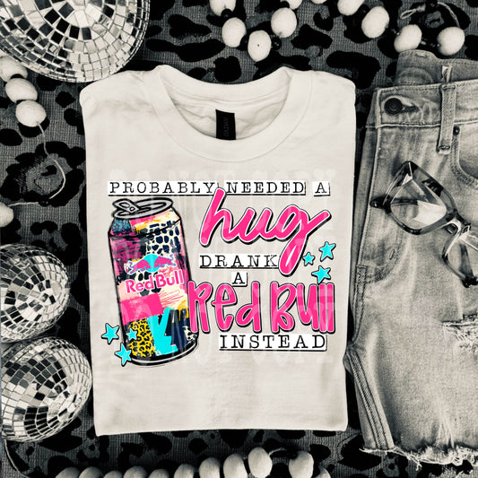 Probably needed a hug, drank a red bull instead (pink)