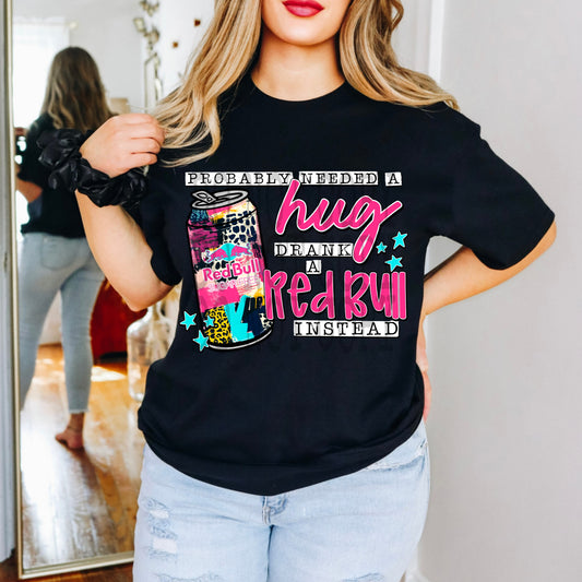 Probably needed a hug, drank a sugar free red bull instead (pink)