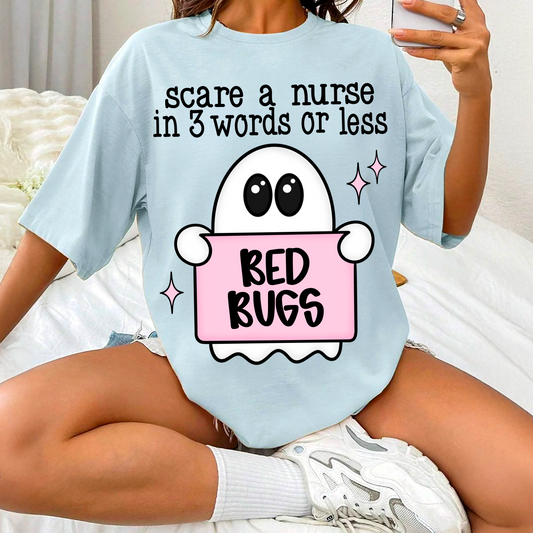 Scare a nurse in 3 words or less - Bed Bugs