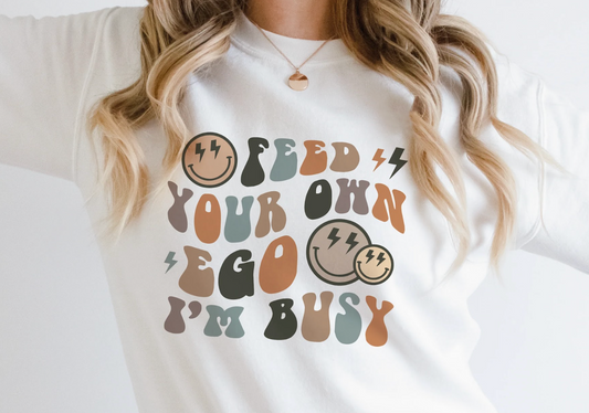 Feed your own ego I'm busy