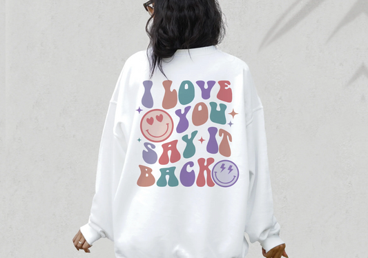 I love you, say it back