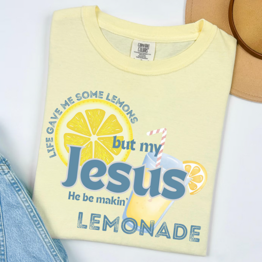 Life gave me lemons but my Jesus he be makin' lemonade