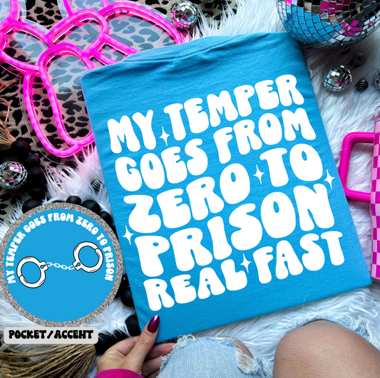 My temper goes from zero to prison real fast -back- (white)