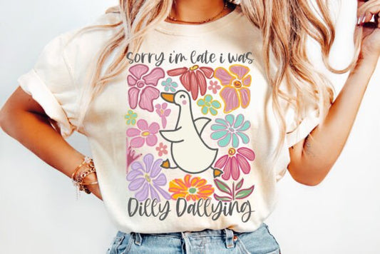Sorry Im Late I Was Dilly Dallying