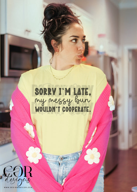 Sorry I'm late my messy bun wouldn't cooperate