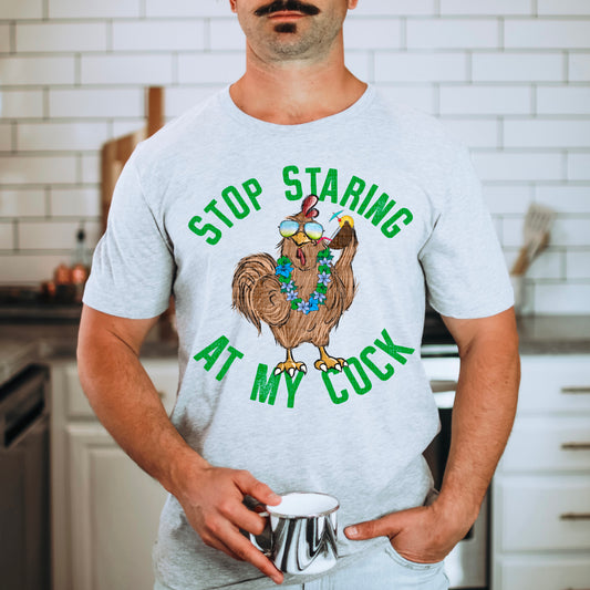 Stop Staring At My Cock- DTF Transfer