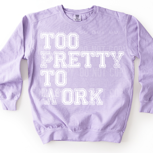 TOO PRETTY TO WORK