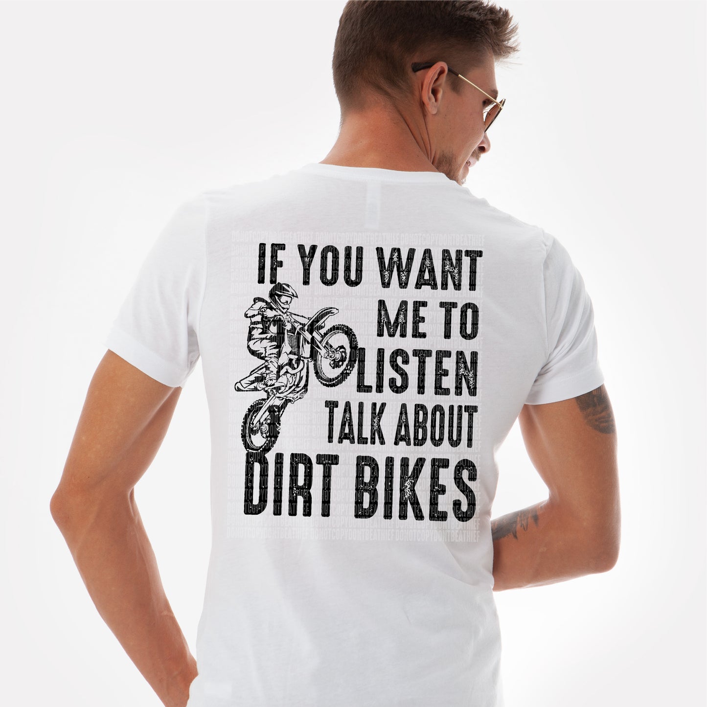 Want Me To Listen Talk About Dirt Bikes- DTF Transfer