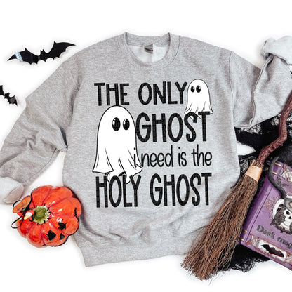 The only ghost I need is the holy ghost