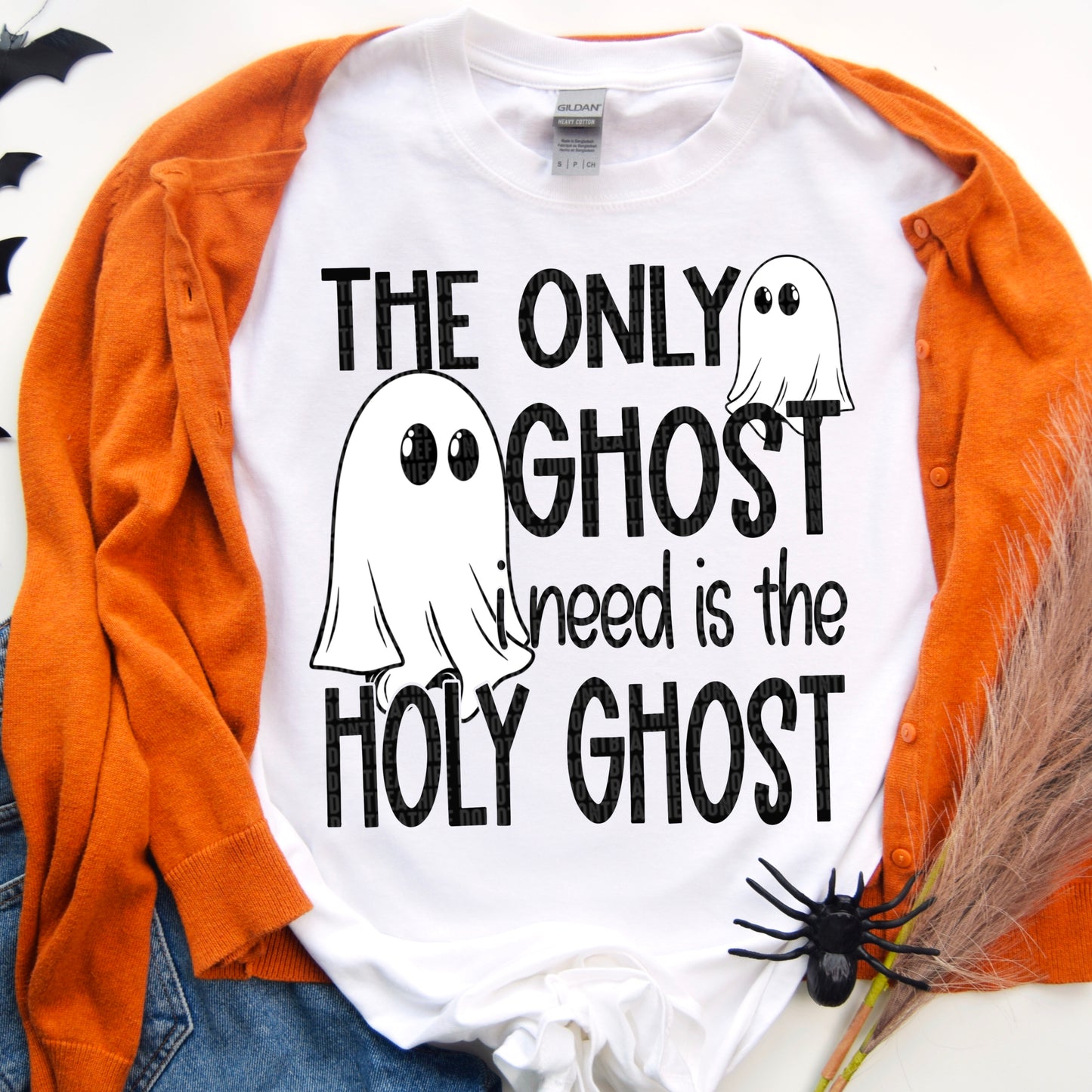 The only ghost I need is the holy ghost