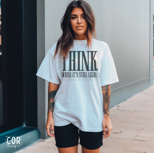 Think While Its Still Legal