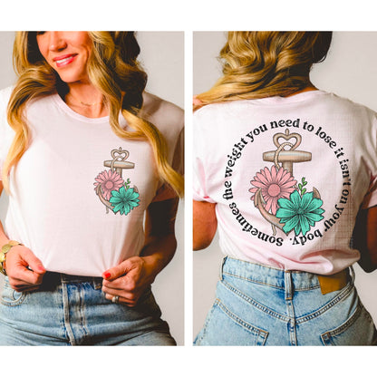 The Weight You Need To Lose BACK - DTF Print