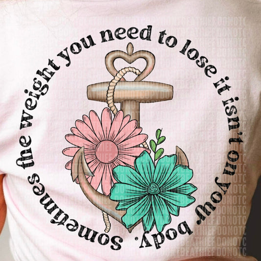 The Weight You Need To Lose BACK - DTF Print