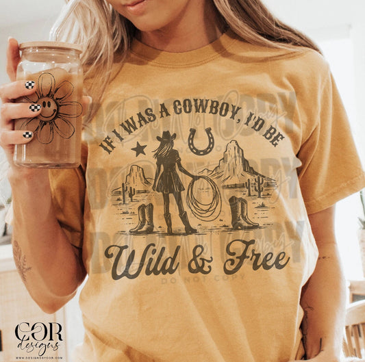 If I Was A Cowboy Id Be Wild And Free