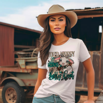 Worry The Horns Off A Billy Goat - DTF Transfer