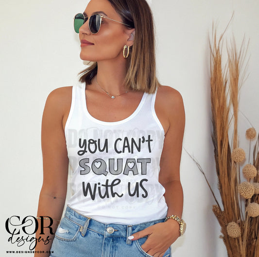 You can't squat with us