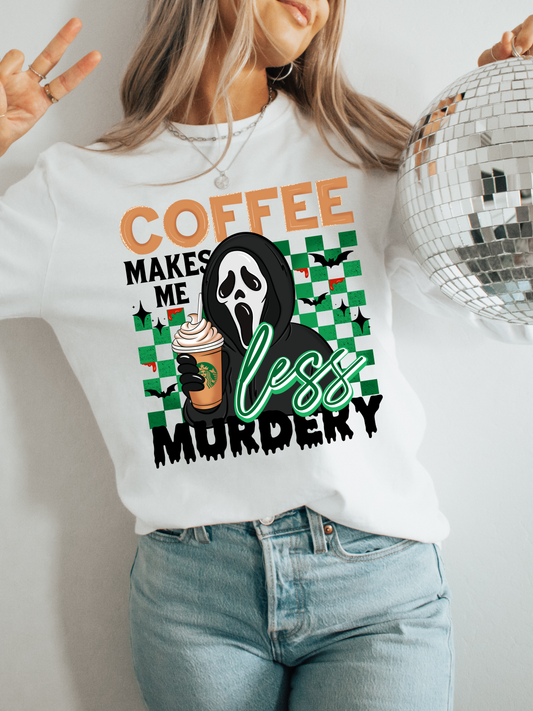 COFFEE MAKES ME LESS MURDERY