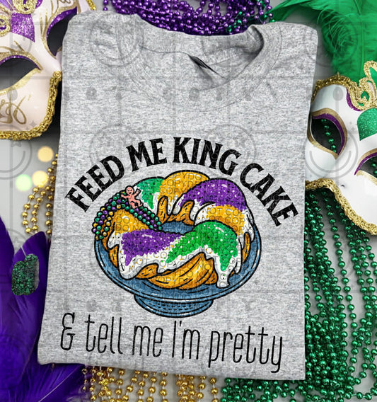 FEED ME KING CAKE AND TELL ME IM PRETTY