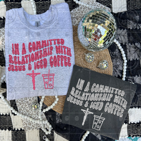 In a committed relationship with Jesus & iced coffee (white)