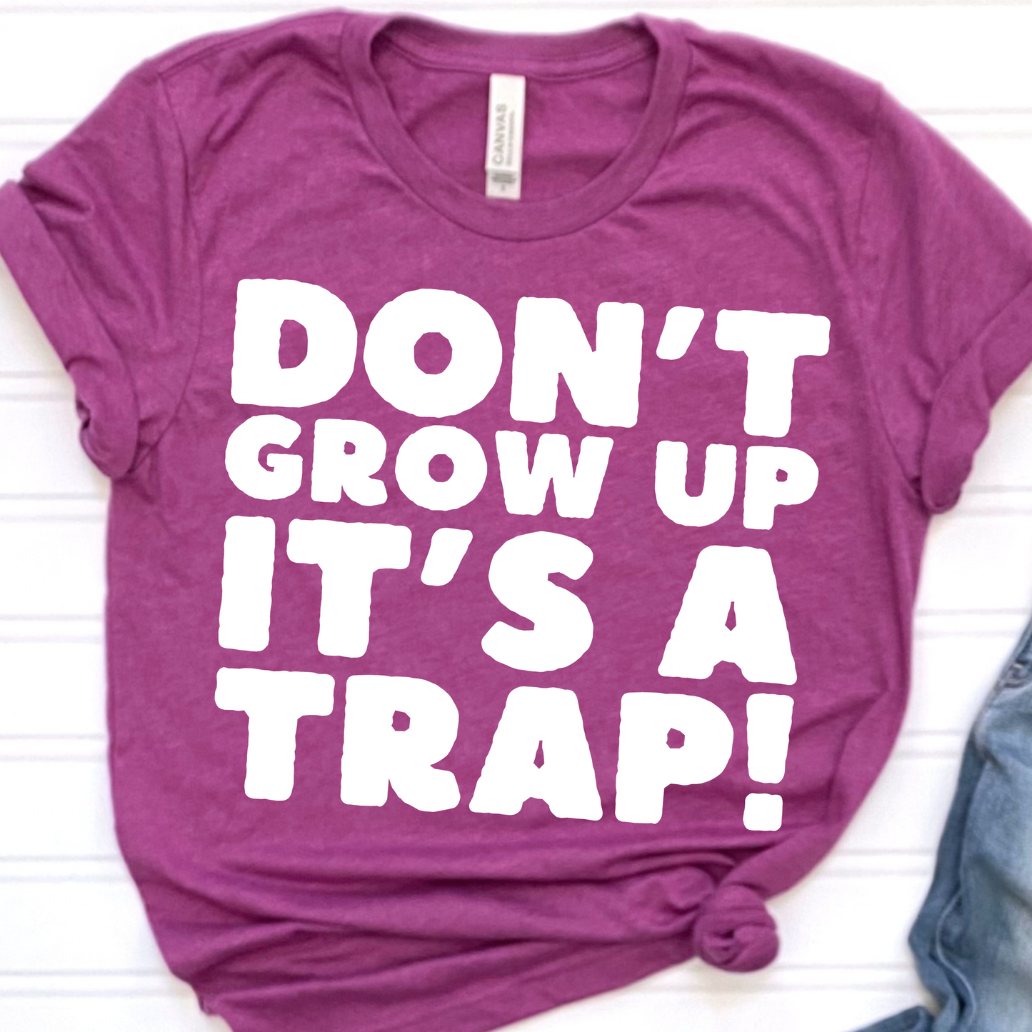 Don't grow up it's a trap! (White)