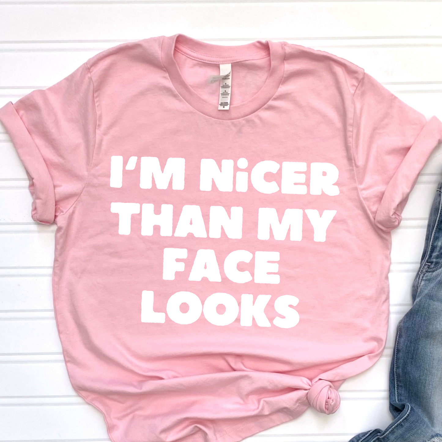 I'm nicer than my face looks (White)