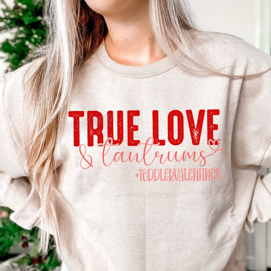 True Love & Tantrums #toddlervalentines- DTF Transfer