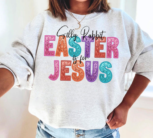 Silly Rabbit Easter Is For Jesus Glitter