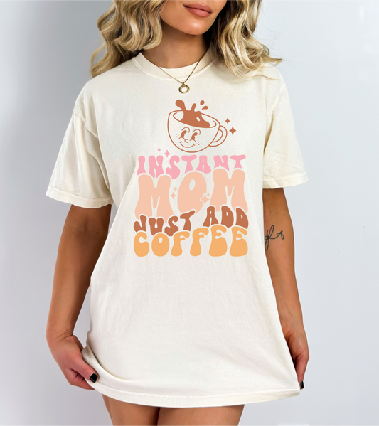Instant Mom Just Add Coffee