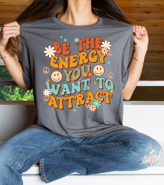 Be The Energy You Want To Attract